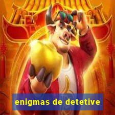 enigmas de detetive