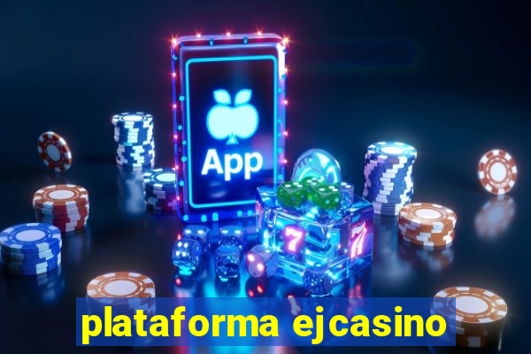 plataforma ejcasino