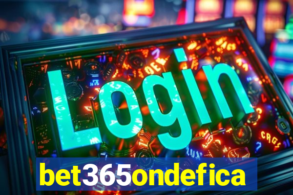 bet365ondefica