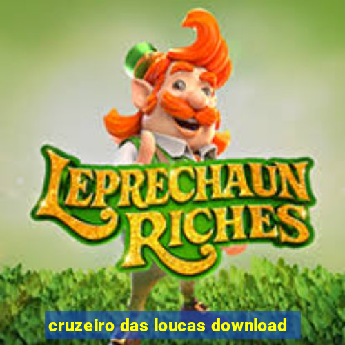 cruzeiro das loucas download