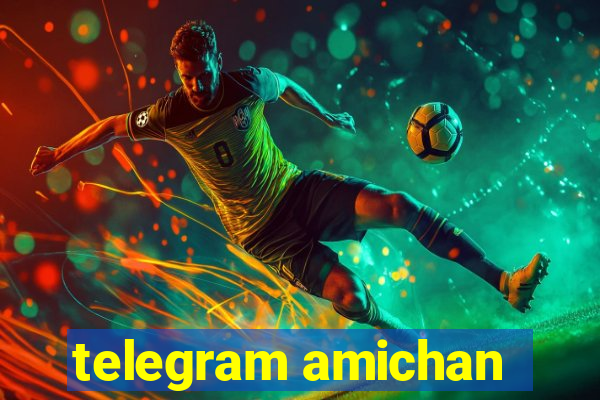 telegram amichan