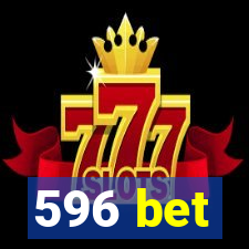 596 bet