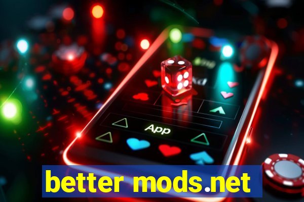 better mods.net