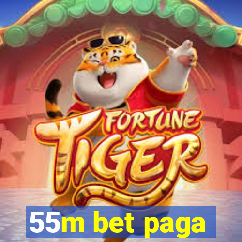 55m bet paga