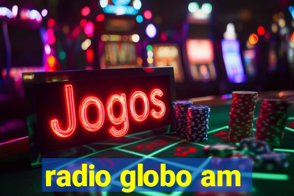 radio globo am