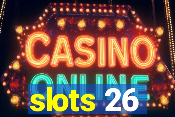 slots 26