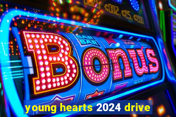 young hearts 2024 drive