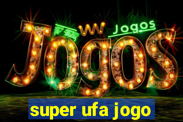 super ufa jogo