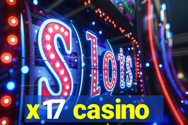 x17 casino