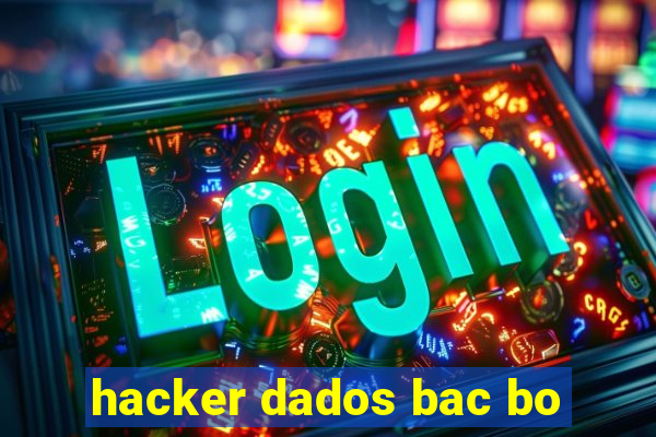 hacker dados bac bo