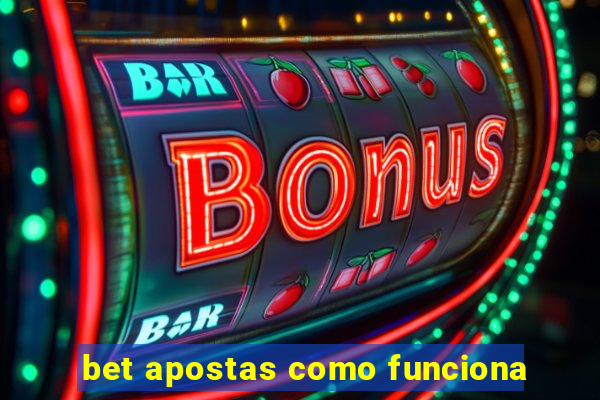 bet apostas como funciona