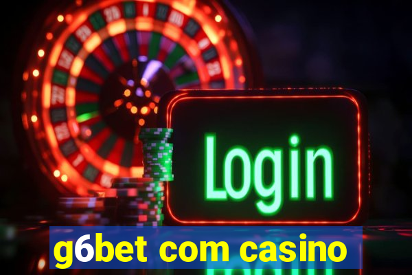 g6bet com casino