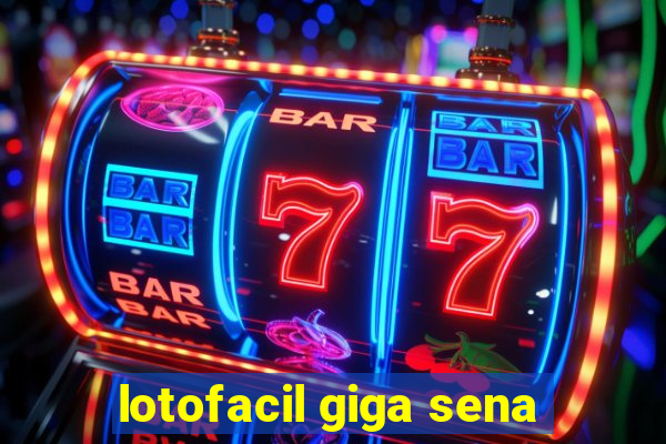 lotofacil giga sena