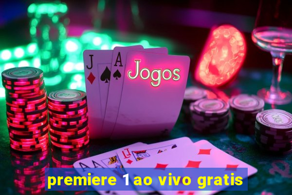 premiere 1 ao vivo gratis