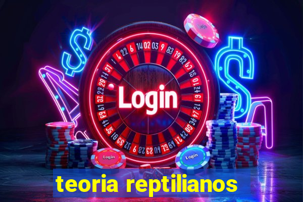 teoria reptilianos