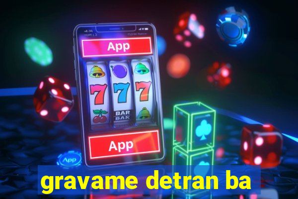 gravame detran ba