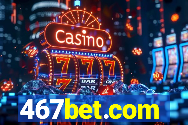 467bet.com