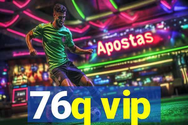 76q vip