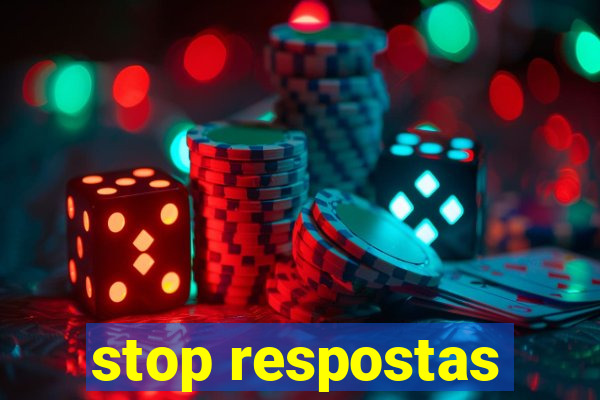 stop respostas