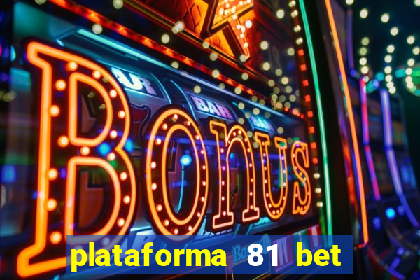 plataforma 81 bet é confiável