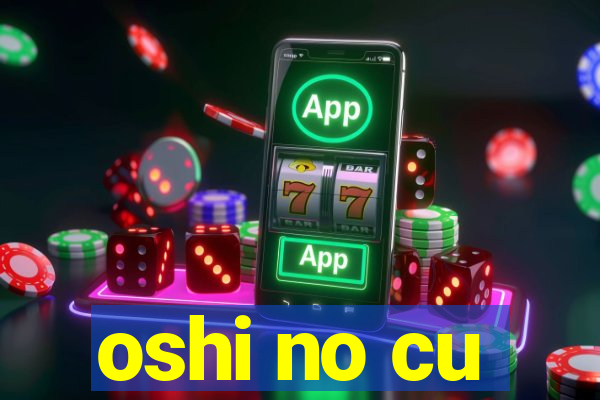 oshi no cu