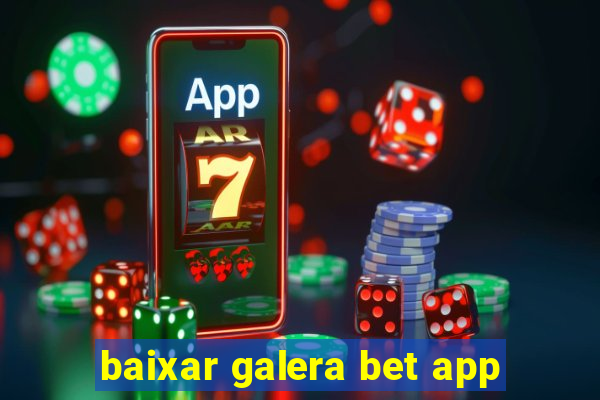 baixar galera bet app