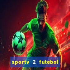 sportv 2 futebol play hd