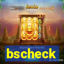 bscheck