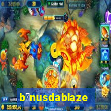 b么nusdablaze