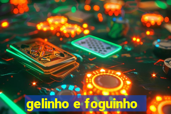 gelinho e foguinho