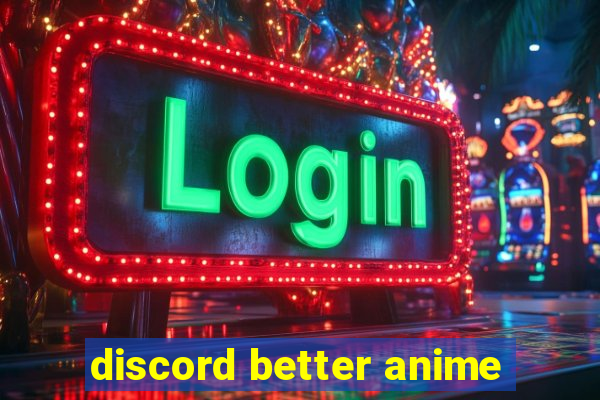 discord better anime