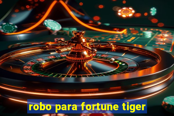 robo para fortune tiger