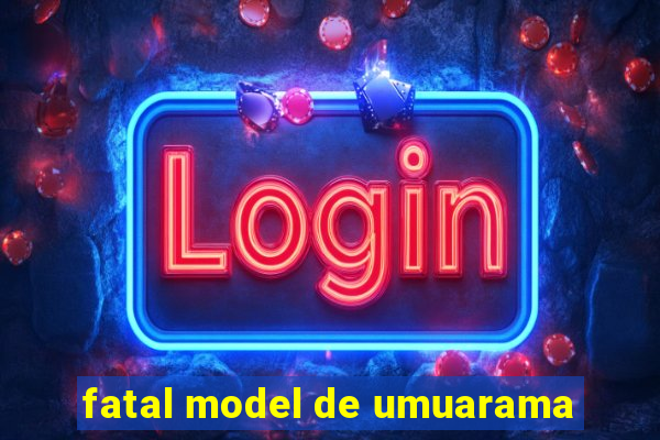 fatal model de umuarama