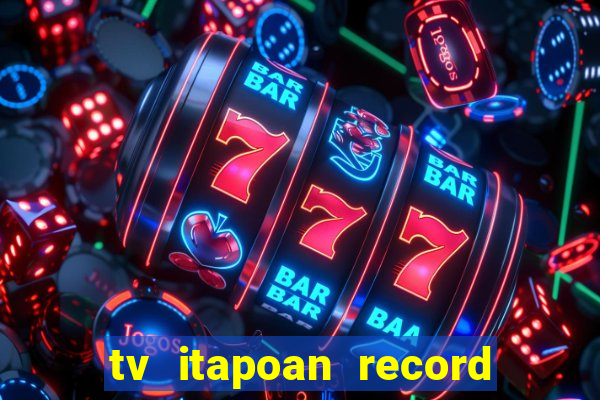 tv itapoan record bahia ao vivo online