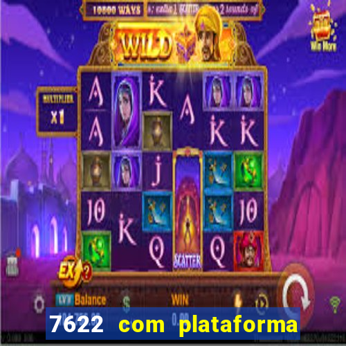 7622 com plataforma de jogos