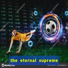 the eternal supreme pt br