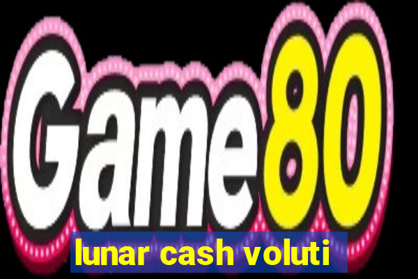 lunar cash voluti