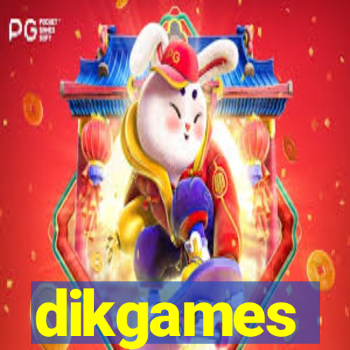 dikgames