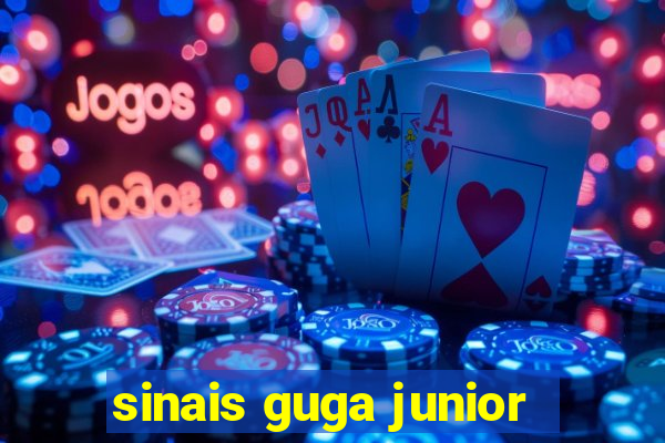 sinais guga junior