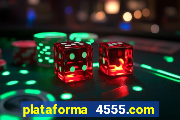 plataforma 4555.com é confiável