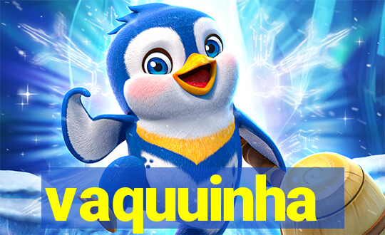 vaquuinha