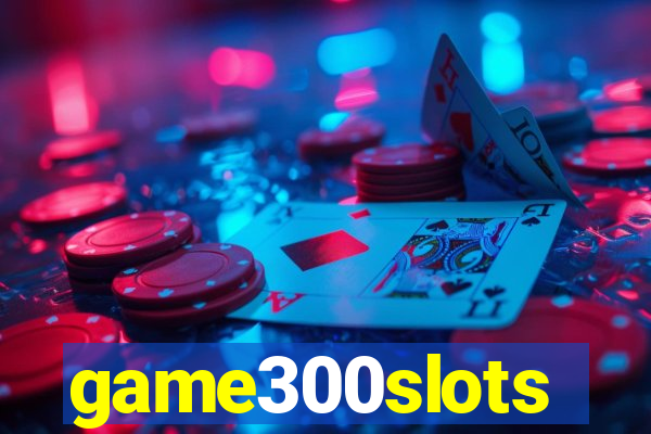 game300slots