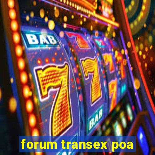 forum transex poa