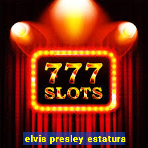 elvis presley estatura