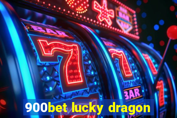 900bet lucky dragon