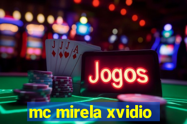 mc mirela xvidio