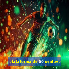 plataforma de 50 centavo