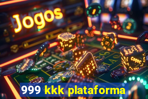 999 kkk plataforma