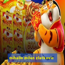 mihailo milan zlatkovic