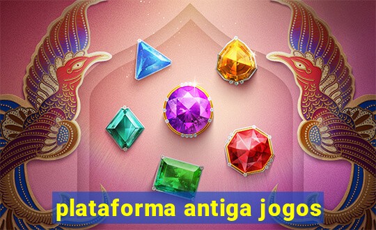 plataforma antiga jogos